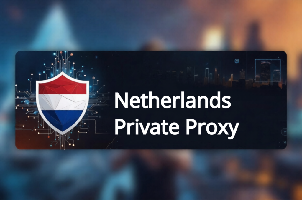 Netherlands Private Proxy